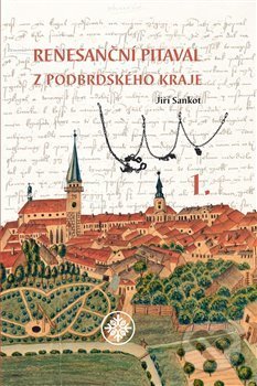 Kniha: Renesanční pitaval z Podbrdského kraje 1 (Jiří Sankot). Baron, 2021 Kniha: Renesanční pitaval z Podbrdského kraje 1 (Jiří Sankot). Baron, 2021