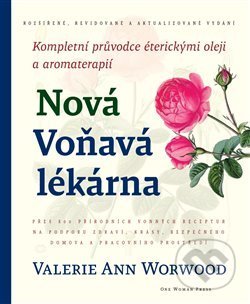 Kniha: Nová Voňavá lékárna (Valerie Ann Worwood). One Woman Press, 2021 Kniha: Nová Voňavá lékárna (Valerie Ann Worwood). One Woman Press, 2021