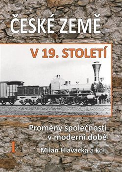 Kniha: České země v 19. století I. (Milan Hlavačka). Historický ústav AV ČR, 2021 Kniha: České země v 19. století I. (Milan Hlavačka). Historický ústav AV ČR, 2021