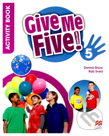 Kniha: Give Me Five! 5 - Activity Book (Donna Shaw, Joanne Ramsden a Rob Sved). MacMillan, 2018 Kniha: Give Me Five! 5 - Activity Book (Donna Shaw, Joanne Ramsden a Rob Sved). MacMillan, 2018