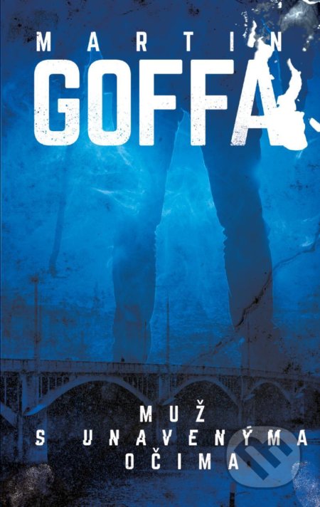 Kniha: Muž s unavenýma očima (Martin Goffa). Kalibr, 2021 Kniha: Muž s unavenýma očima (Martin Goffa). Kalibr, 2021