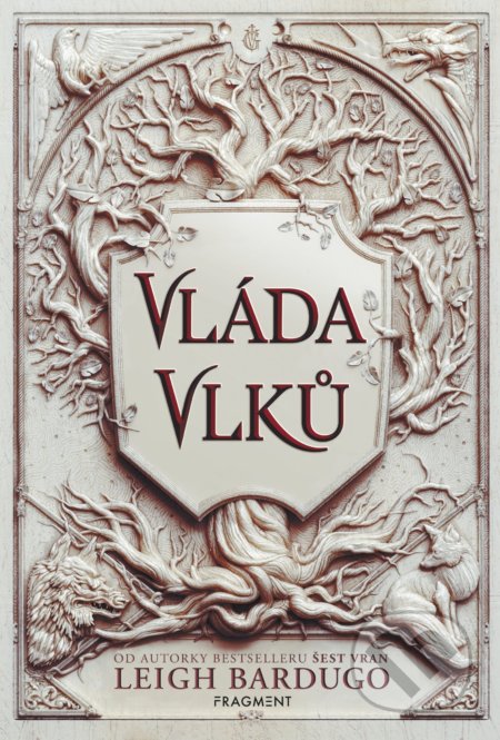 Kniha: Vláda vlků (Leigh Bardugo). Nakladatelství Fragment, 2021 Kniha: Vláda vlků (Leigh Bardugo). Nakladatelství Fragment, 2021