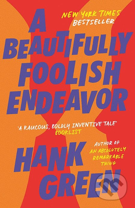 Kniha: A Beautifully Foolish Endeavor (Hank Green). Trapeze, 2021 Kniha: A Beautifully Foolish Endeavor (Hank Green). Trapeze, 2021