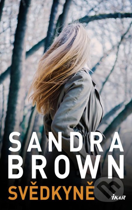 Kniha: Svědkyně (Sandra Brown). Ikar CZ, 2021 Kniha: Svědkyně (Sandra Brown). Ikar CZ, 2021