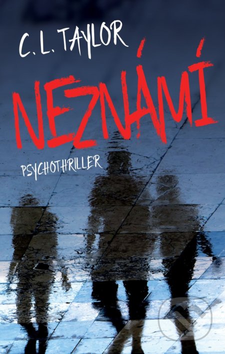 Kniha: Neznámí (C.L. Taylor). Domino, 2021 Kniha: Neznámí (C.L. Taylor). Domino, 2021