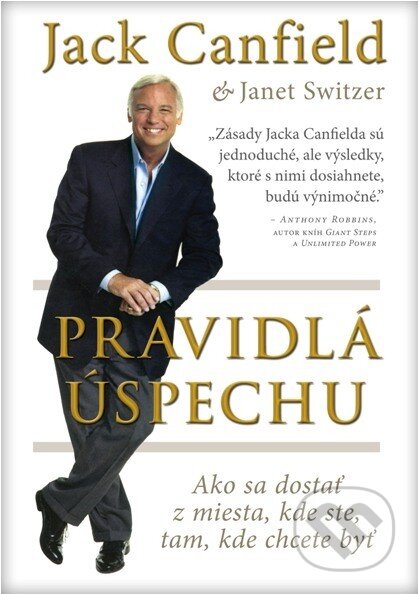 Kniha: Pravidlá úspechu (Jack Canfield a Janet Switzer). Eastone Books, 2011 Kniha: Pravidlá úspechu (Jack Canfield a Janet Switzer). Eastone Books, 2011