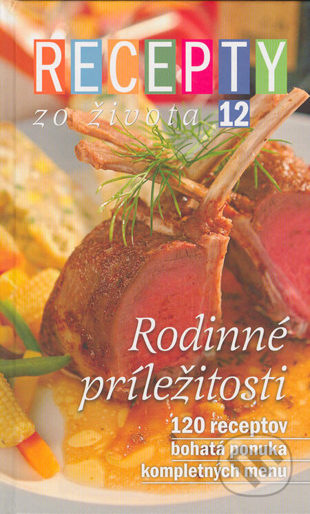 E-kniha: Recepty zo života 12 – Rodinné príležitosti (Autorský kolektiv). Ringier Axel Springer Slovakia, 2005 E-kniha: Recepty zo života 12 – Rodinné príležitosti (Autorský kolektiv). Ringier Axel Springer Slovakia, 2005