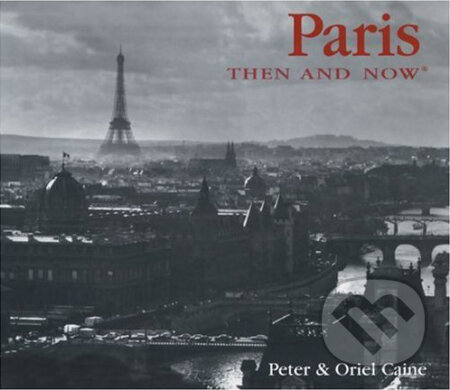 Kniha: Paris Then and Now (Oriel Caine a Peter Caine). Thunder Bay Press, 2003 Kniha: Paris Then and Now (Oriel Caine a Peter Caine). Thunder Bay Press, 2003