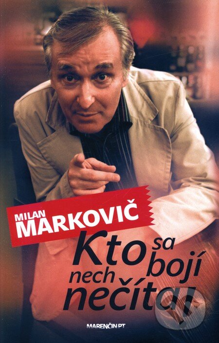 Kniha: Kto sa bojí, nech nečíta! (Milan Markovič). Marenčin PT, 2011 Kniha: Kto sa bojí, nech nečíta! (Milan Markovič). Marenčin PT, 2011