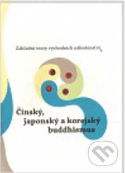 Kniha: Čínský, japonský a korejský buddhismus (Oldřich Král). Argo, 2011 Kniha: Čínský, japonský a korejský buddhismus (Oldřich Král). Argo, 2011