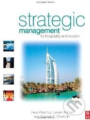 Strategic Management for Hospitality and Tourism - Fevzi Okumus, Butterworth-Heinemann, 2010