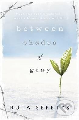 Kniha: Between Shades of Gray (Ruta Sepetys). Penguin Books, 2014 Kniha: Between Shades of Gray (Ruta Sepetys). Penguin Books, 2014