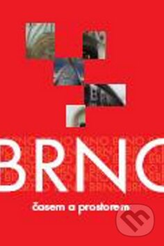 Kniha: Brno - Časem a prostorem (Jana Svobodová). Littera Kniha: Brno - Časem a prostorem (Jana Svobodová). Littera