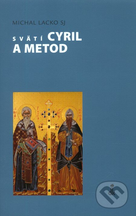 Kniha: Svätí Cyril a Metod (Michal Lacko). Karmelitánske nakladateľstvo, 2011 Kniha: Svätí Cyril a Metod (Michal Lacko). Karmelitánske nakladateľstvo, 2011