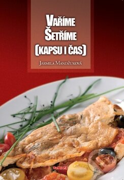 Kniha: Vaříme šetříme (Kapsu i čas) (Jarmila Mandžuková). TeMi, 2011 Kniha: Vaříme šetříme (Kapsu i čas) (Jarmila Mandžuková). TeMi, 2011