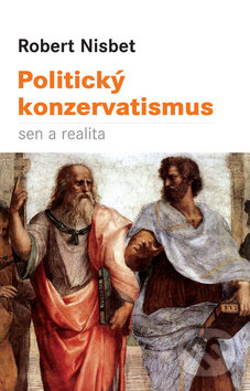 Kniha: Politický konzervatismus (Robert Nisbet). Rozmluvy, 2011 Kniha: Politický konzervatismus (Robert Nisbet). Rozmluvy, 2011