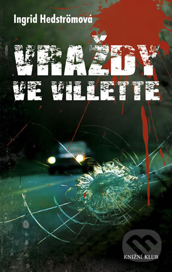 Kniha: Vraždy ve Villette (Ingrid Hedströmová). Knižní klub, 2011 Kniha: Vraždy ve Villette (Ingrid Hedströmová). Knižní klub, 2011