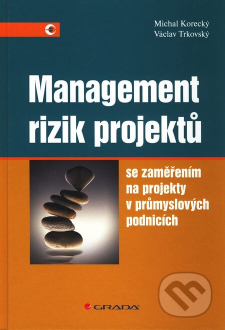 Kniha: Management rizik projektů se zaměřením na projekty v průmyslových podnicích (Michal Korecký a Václav Trkovský). Grada, 2011 Kniha: Management rizik projektů se zaměřením na projekty v průmyslových podnicích (Michal Korecký a Václav Trkovský). Grada, 2011
