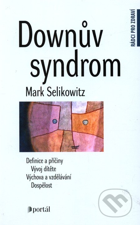 Kniha: Downův syndrom (Mark Selikowitz). Portál, 2011 Kniha: Downův syndrom (Mark Selikowitz). Portál, 2011