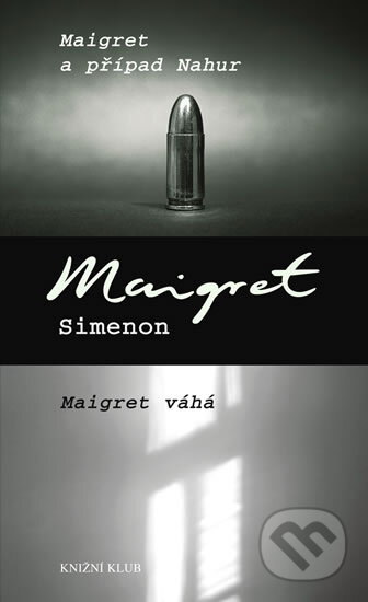Kniha: Maigret a případ Nahur / Maigret váhá (Georges Simenon). Knižní klub, 2011 Kniha: Maigret a případ Nahur / Maigret váhá (Georges Simenon). Knižní klub, 2011