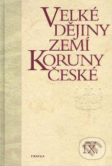 Kniha: Velké dějiny zemí Koruny české IX. (Pavel Bělina a kolektív). Paseka, 2011 Kniha: Velké dějiny zemí Koruny české IX. (Pavel Bělina a kolektív). Paseka, 2011
