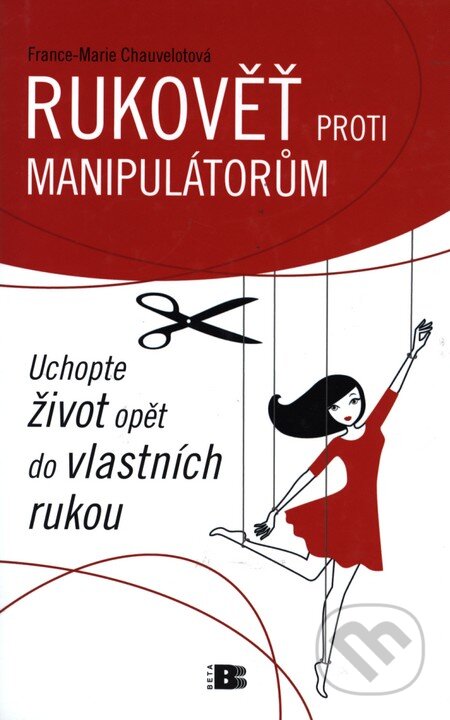 Rukověť proti manipulátorům - France-Marie Chauveltová, BETA - Dobrovský, 2011