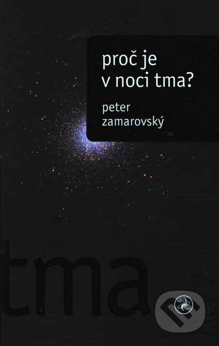 Kniha: Proč je v noci tma? (Peter Zamarovský). Aldebaran, 2011 Kniha: Proč je v noci tma? (Peter Zamarovský). Aldebaran, 2011