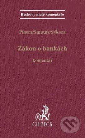 Kniha: Zákon o bankách - Komentář (C. H. Beck). C. H. Beck, 2011 Kniha: Zákon o bankách - Komentář (C. H. Beck). C. H. Beck, 2011