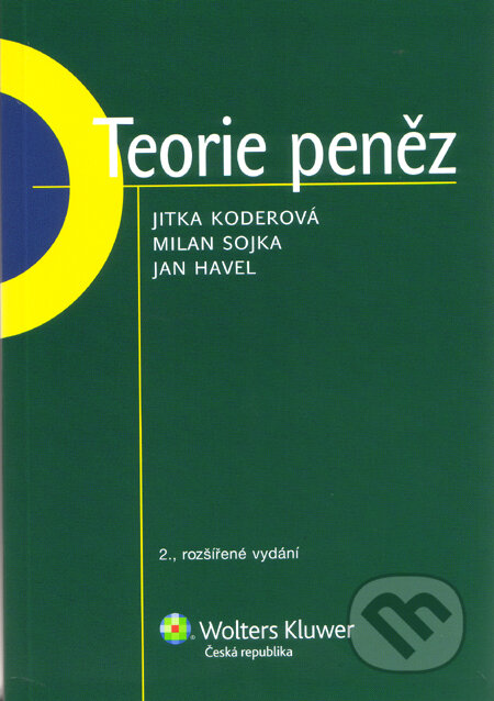 Kniha: Teorie peněz (Jitka Koderová a Milan Sojka). Wolters Kluwer ČR, 2011 Kniha: Teorie peněz (Jitka Koderová a Milan Sojka). Wolters Kluwer ČR, 2011