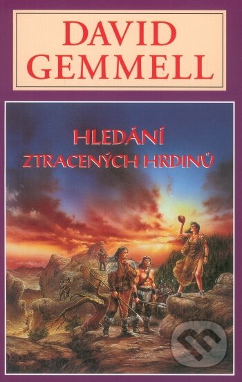 Kniha: Hledání ztracených hrdinů (David Gemmell). Perseus, 2005 Kniha: Hledání ztracených hrdinů (David Gemmell). Perseus, 2005