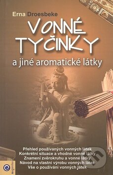 Kniha: Vonné tyčinky a jiné aromatické látky (Erna Droesbeke). Eugenika, 2011 Kniha: Vonné tyčinky a jiné aromatické látky (Erna Droesbeke). Eugenika, 2011