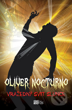Kniha: Oliver Nocturno: Vražedný svit slunce (Kevin Emerson). CooBoo CZ, 2011 Kniha: Oliver Nocturno: Vražedný svit slunce (Kevin Emerson). CooBoo CZ, 2011