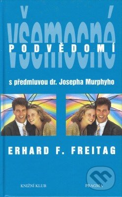 Kniha: Všemocné podvědomí (Erhard F. Freitag). Pragma, 1996 Kniha: Všemocné podvědomí (Erhard F. Freitag). Pragma, 1996