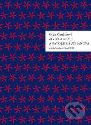 Kniha: Život a sny Anatolije Suchanova (Olga Grušinová). Kalich, 2011 Kniha: Život a sny Anatolije Suchanova (Olga Grušinová). Kalich, 2011