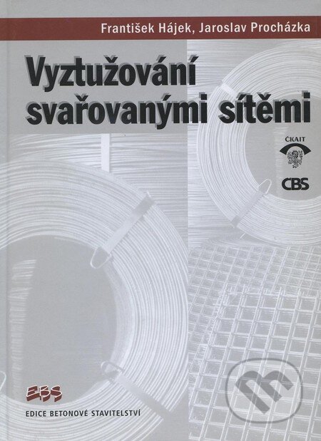 Kniha: Vyztužování svařovanými sítěmi (František Hájek a Jaroslav Procházka). Informační centrum ČKAIT, 2001 Kniha: Vyztužování svařovanými sítěmi (František Hájek a Jaroslav Procházka). Informační centrum ČKAIT, 2001