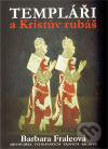 Kniha: Templáři a Kristův rubáš (Barbora Fraleová). Argo, 2011 Kniha: Templáři a Kristův rubáš (Barbora Fraleová). Argo, 2011
