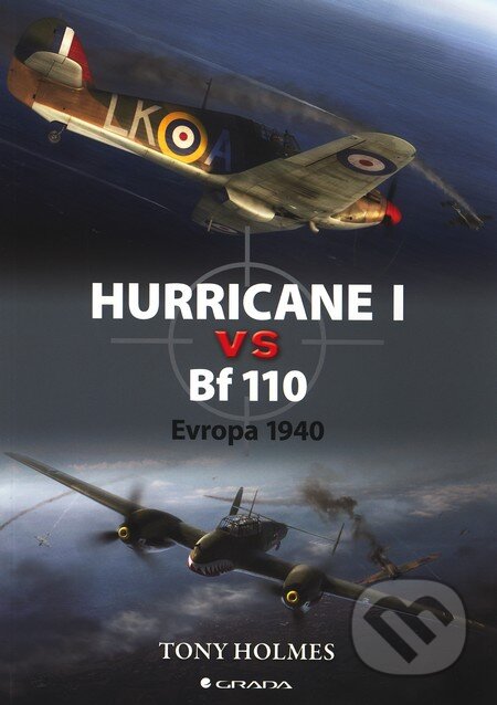Kniha: Hurricane I vs Bf 110 (Tony Holmes). Grada, 2011 Kniha: Hurricane I vs Bf 110 (Tony Holmes). Grada, 2011