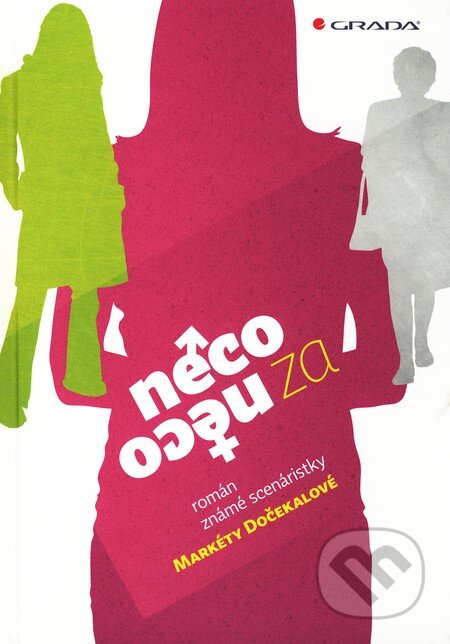 Kniha: Něco za něco (Markéta Dočekalová). Grada, 2011 Kniha: Něco za něco (Markéta Dočekalová). Grada, 2011