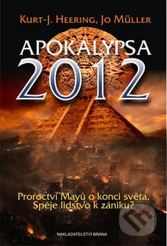 Apokalypsa 2012 - Kurt-J. Heering, Jo Müller, Brána, 2011