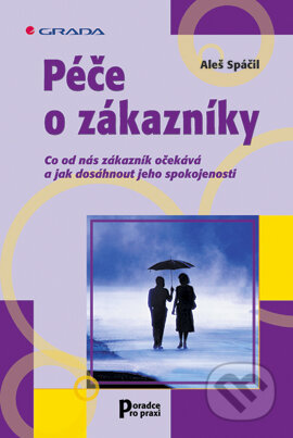 E-kniha: Péče o zákazníky (Aleš Spáčil). Grada, 2002 E-kniha: Péče o zákazníky (Aleš Spáčil). Grada, 2002