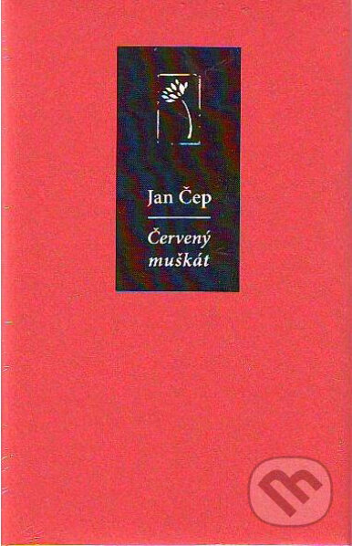 Kniha: Červený muškát (Jan Čep). Sternberg, 2011 Kniha: Červený muškát (Jan Čep). Sternberg, 2011