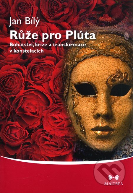 Kniha: Růže pro Plúta (Jan Bílý). Maitrea, 2011 Kniha: Růže pro Plúta (Jan Bílý). Maitrea, 2011