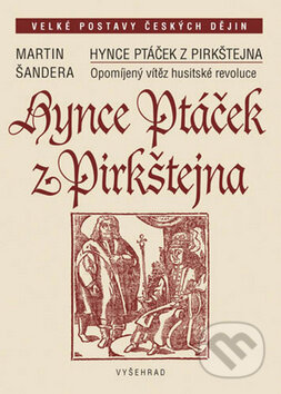 Kniha: Hynce Ptáček z Pirkštejna (Martin Šandera). Vyšehrad, 2011 Kniha: Hynce Ptáček z Pirkštejna (Martin Šandera). Vyšehrad, 2011