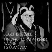 Kniha: Univerzita Palackého vážně i s úsměvem (Josef Bieberle). Olomoucké vzdělávací sdružení, o.s., 2011 Kniha: Univerzita Palackého vážně i s úsměvem (Josef Bieberle). Olomoucké vzdělávací sdružení, o.s., 2011