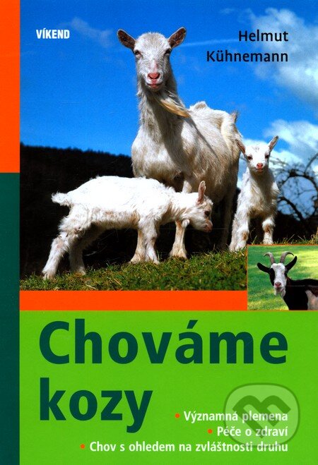 Kniha: Chováme kozy (Helmut Kühnemann). Víkend, 2011 Kniha: Chováme kozy (Helmut Kühnemann). Víkend, 2011