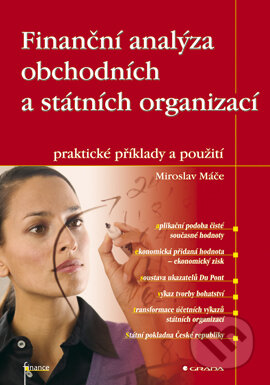 E-kniha: Finanční analýza obchodních a státních organizací (Miroslav Máče). Grada, 2005 E-kniha: Finanční analýza obchodních a státních organizací (Miroslav Máče). Grada, 2005