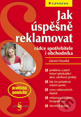 E-kniha: Jak úspěšně reklamovat (David Houdek). Grada, 2007 E-kniha: Jak úspěšně reklamovat (David Houdek). Grada, 2007