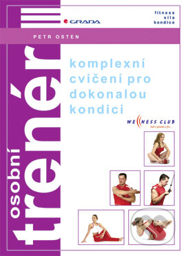 E-kniha: Osobní trenér III (Petr Osten). Grada, 2005 E-kniha: Osobní trenér III (Petr Osten). Grada, 2005