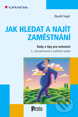 E-kniha: Jak hledat a najít zaměstnání (Zbyněk Siegel). Grada, 2007 E-kniha: Jak hledat a najít zaměstnání (Zbyněk Siegel). Grada, 2007