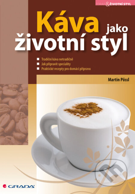E-kniha: Káva jako životní styl (Martin Pössl). Grada, 2009 E-kniha: Káva jako životní styl (Martin Pössl). Grada, 2009